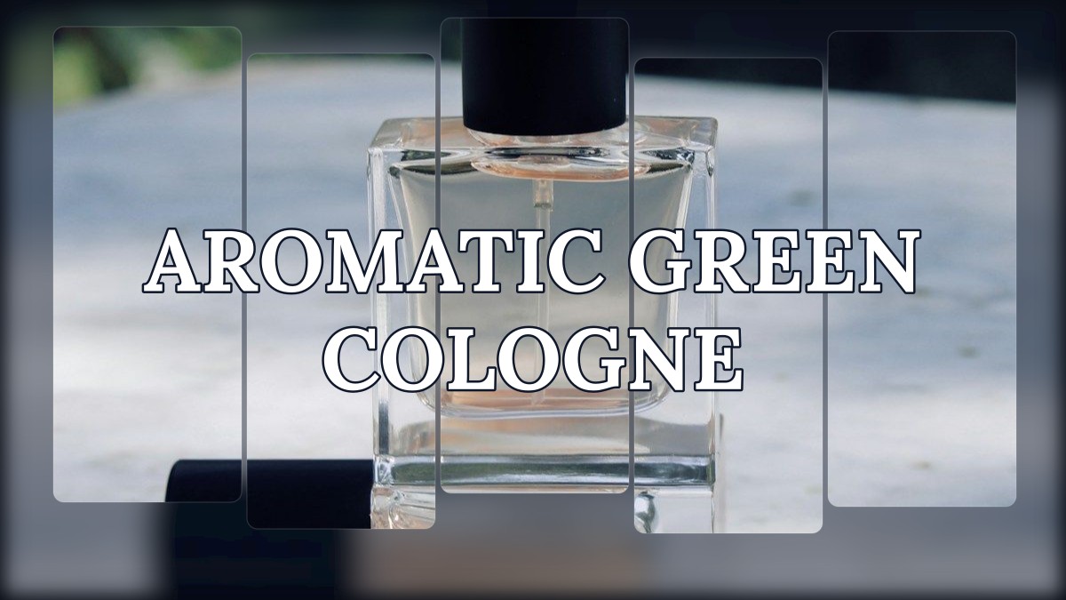 aromatic green cologne