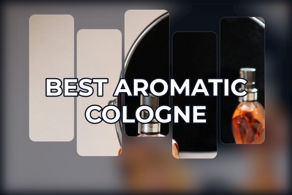 best aromatic cologne
