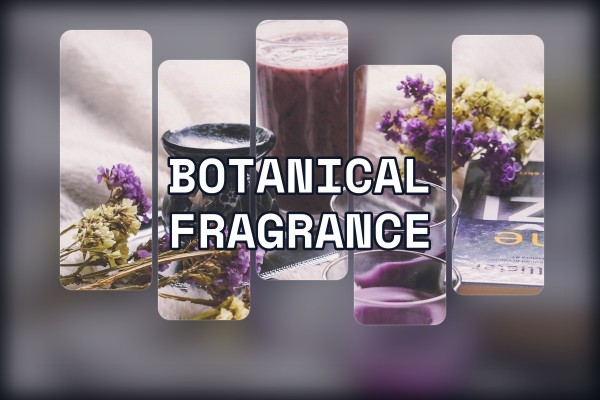 botanical fragrance