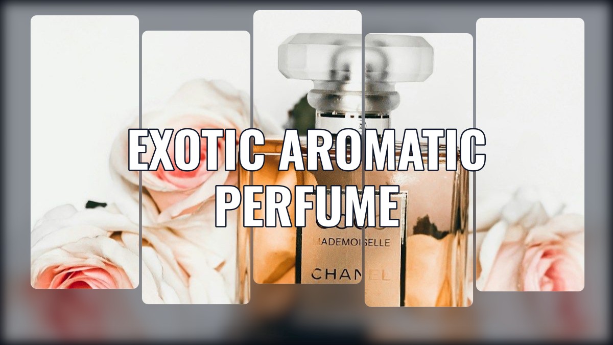 exotic aromatic perfume