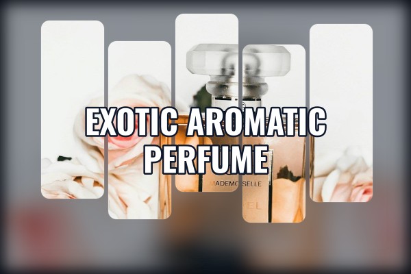 exotic aromatic perfume