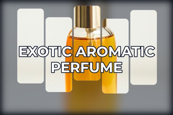 exotic aromatic perfume