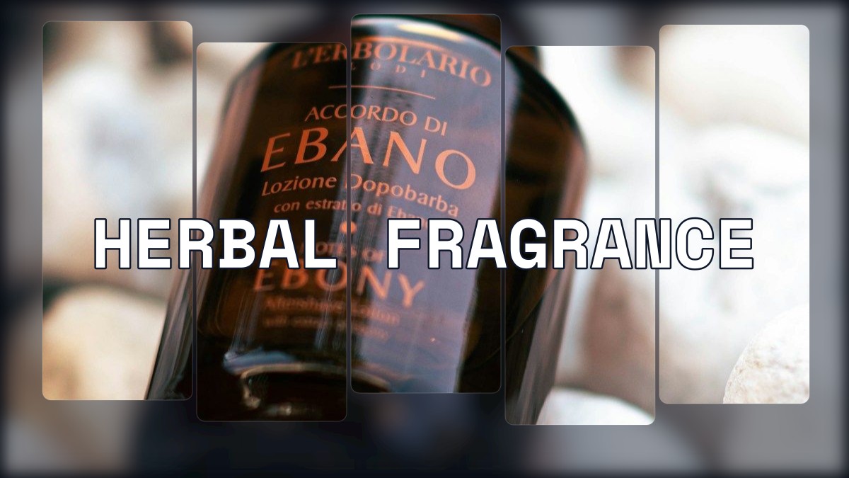 herbal fragrance