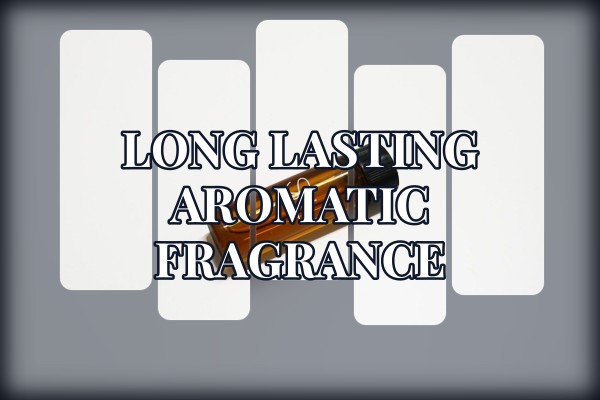long lasting aromatic fragrance