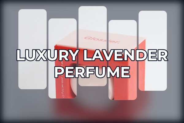 luxury lavender perfume