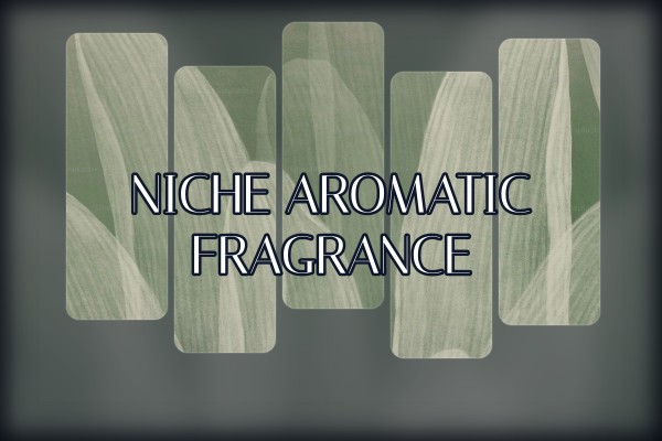 niche aromatic fragrance