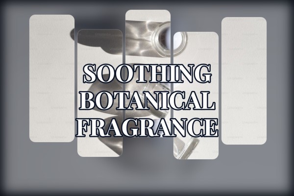 soothing botanical fragrance